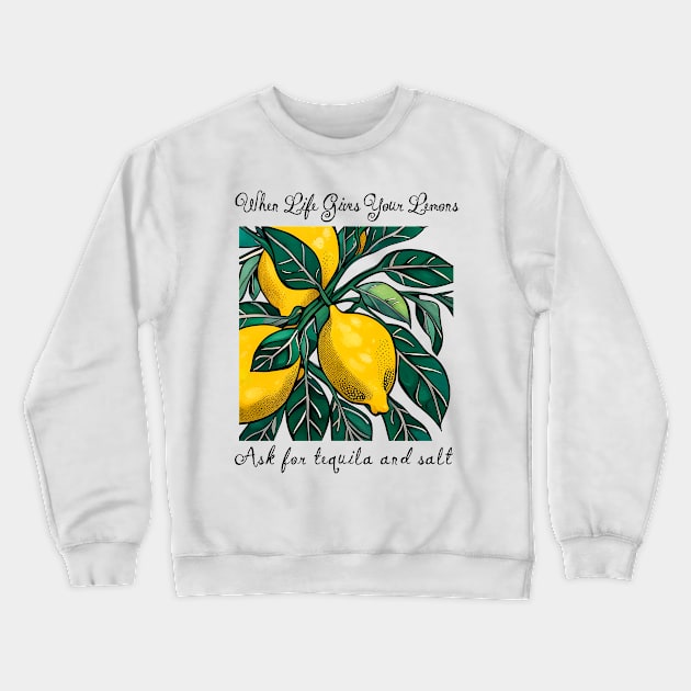 When Life Gives You Lemons Crewneck Sweatshirt by ArtShare